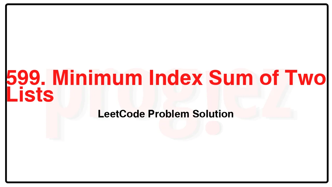 599. Minimum Index Sum of Two Lists LeetCode Solution image