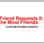 602-Friend-Requests-II-Who-Has-the-Most-Friends-LeetCode-Problem-Solution-2