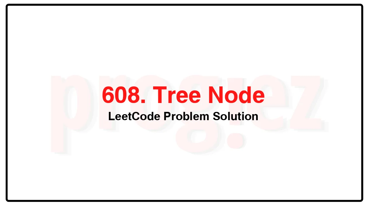 608. Tree Node LeetCode Solution image