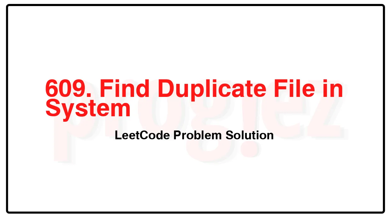 609. Find Duplicate File in System LeetCode Solution image