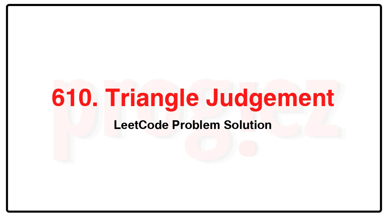 610. Triangle Judgement LeetCode Solution image