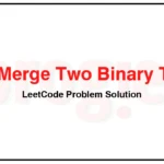 617-Merge-Two-Binary-Trees-LeetCode-Problem-Solution