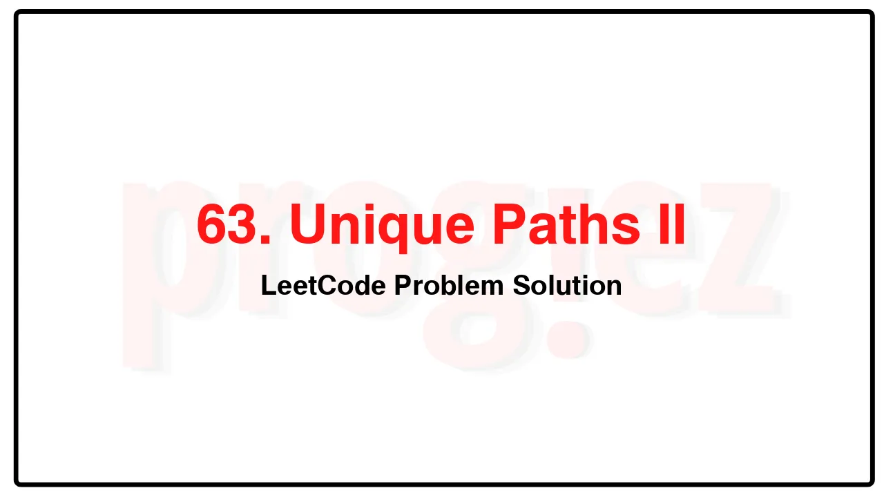 63. Unique Paths II LeetCode Solution image