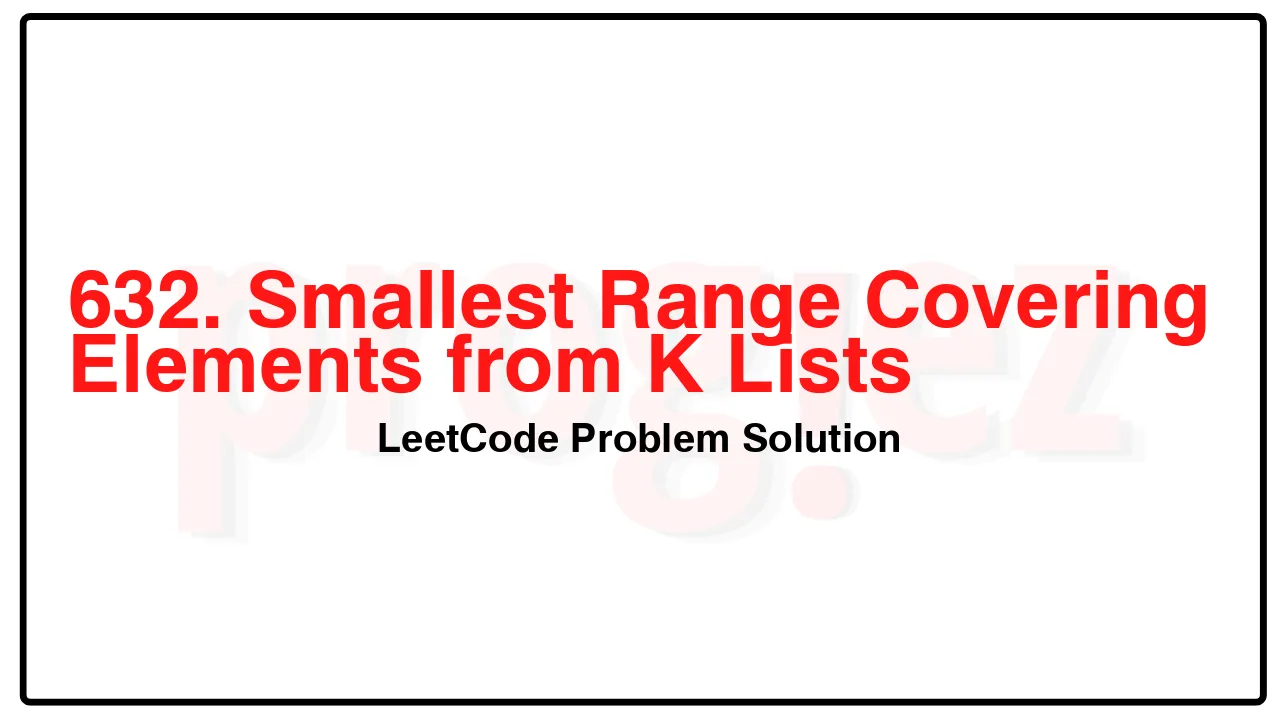 632. Smallest Range Covering Elements from K Lists LeetCode Solution image