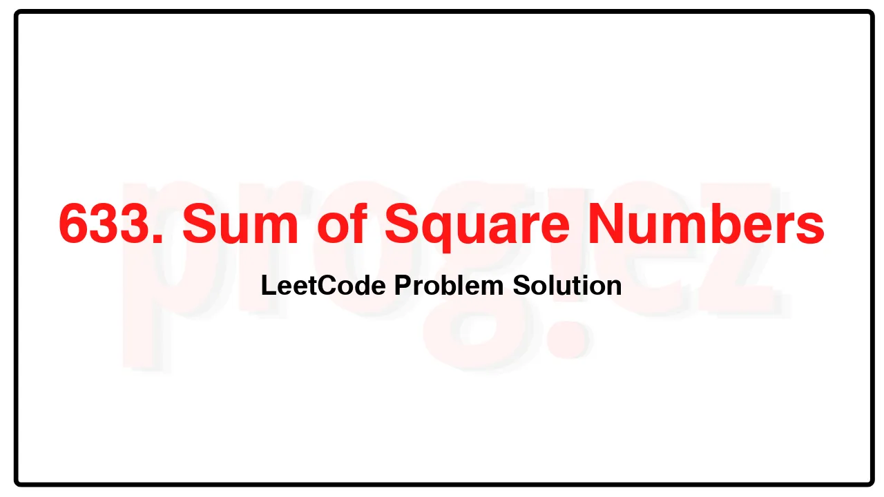 633. Sum of Square Numbers LeetCode Solution image