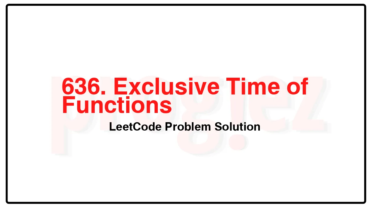 636. Exclusive Time of Functions LeetCode Solution image