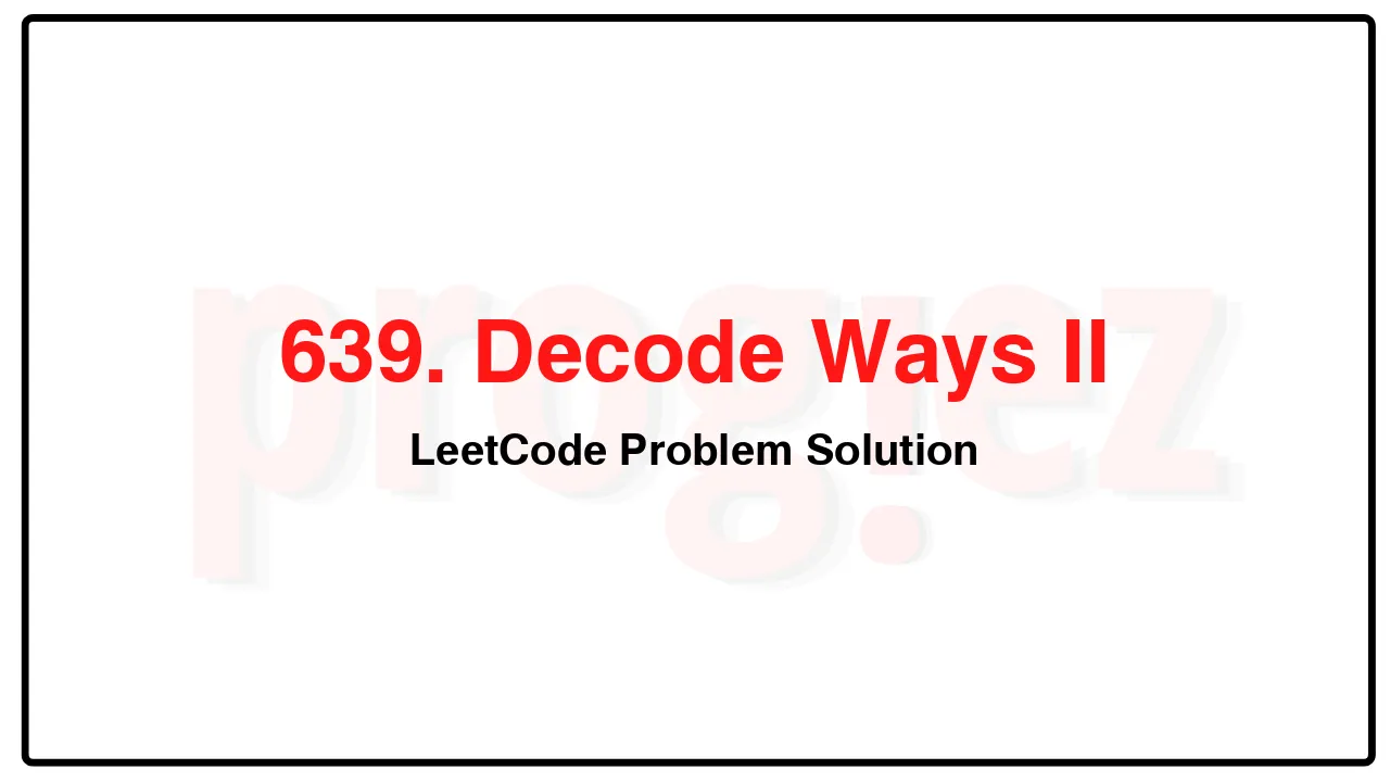 639. Decode Ways II LeetCode Solution image