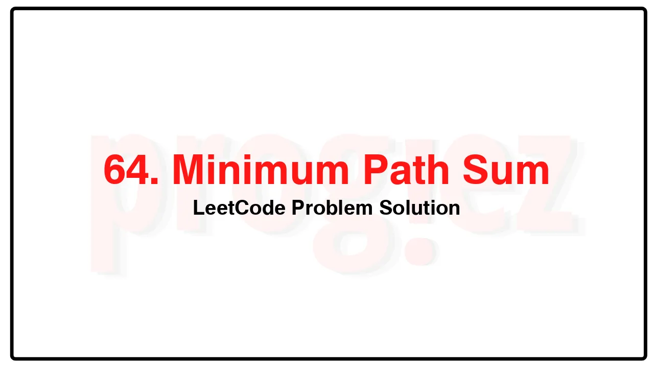 64. Minimum Path Sum LeetCode Solution image