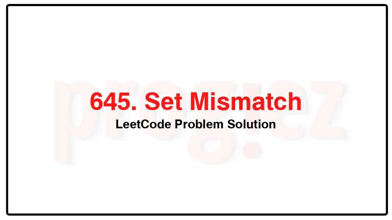 645. Set Mismatch LeetCode Solution image