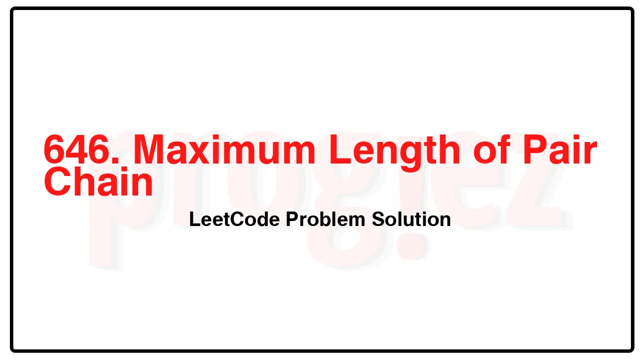 646. Maximum Length of Pair Chain LeetCode Solution image