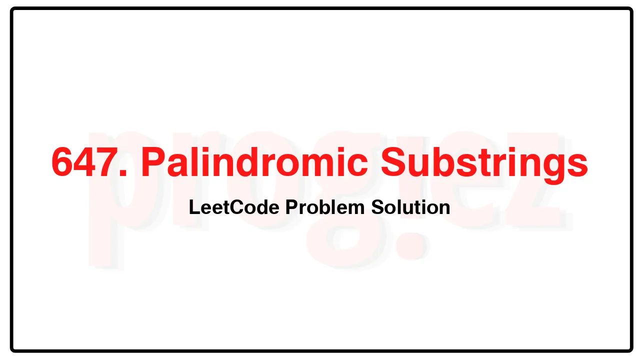 647. Palindromic Substrings LeetCode Solution image