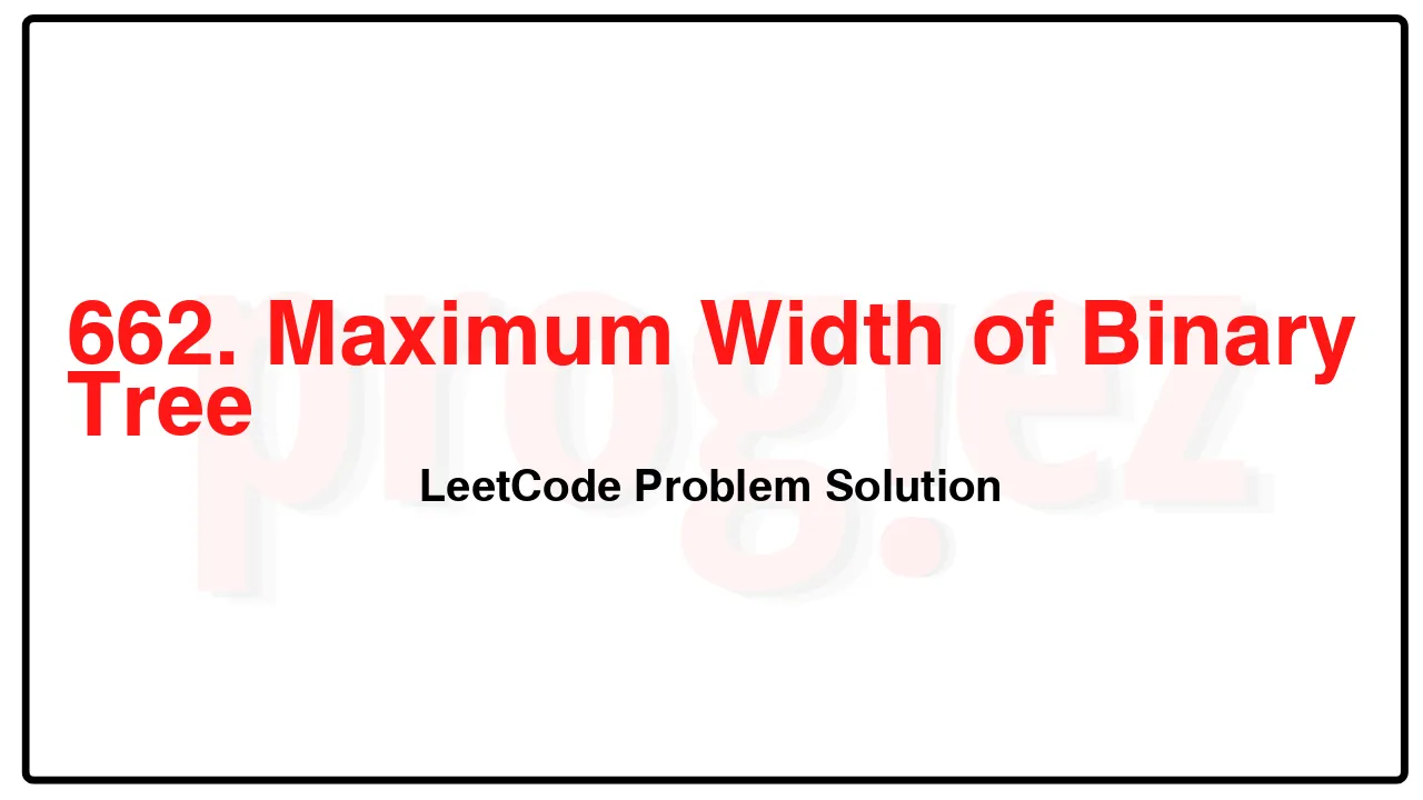 662. Maximum Width of Binary Tree LeetCode Solution image