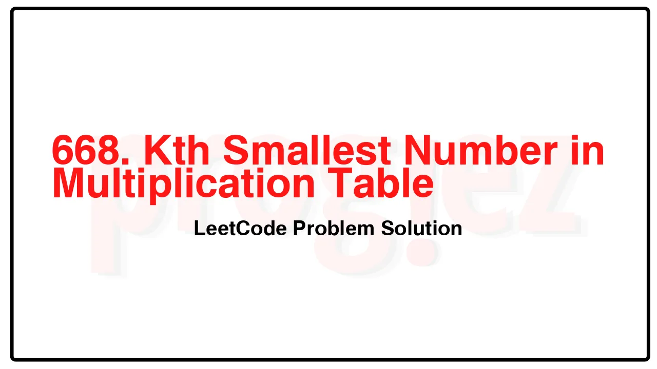 668. Kth Smallest Number in Multiplication Table LeetCode Solution image