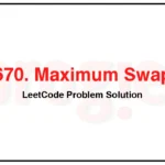 670-Maximum-Swap-LeetCode-Problem-Solution