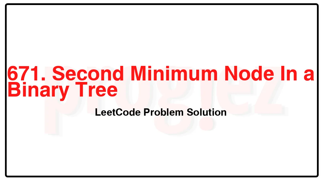 671. Second Minimum Node In a Binary Tree LeetCode Solution image