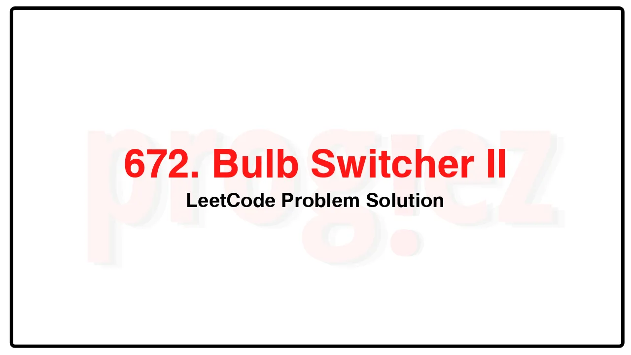 672. Bulb Switcher II LeetCode Solution image