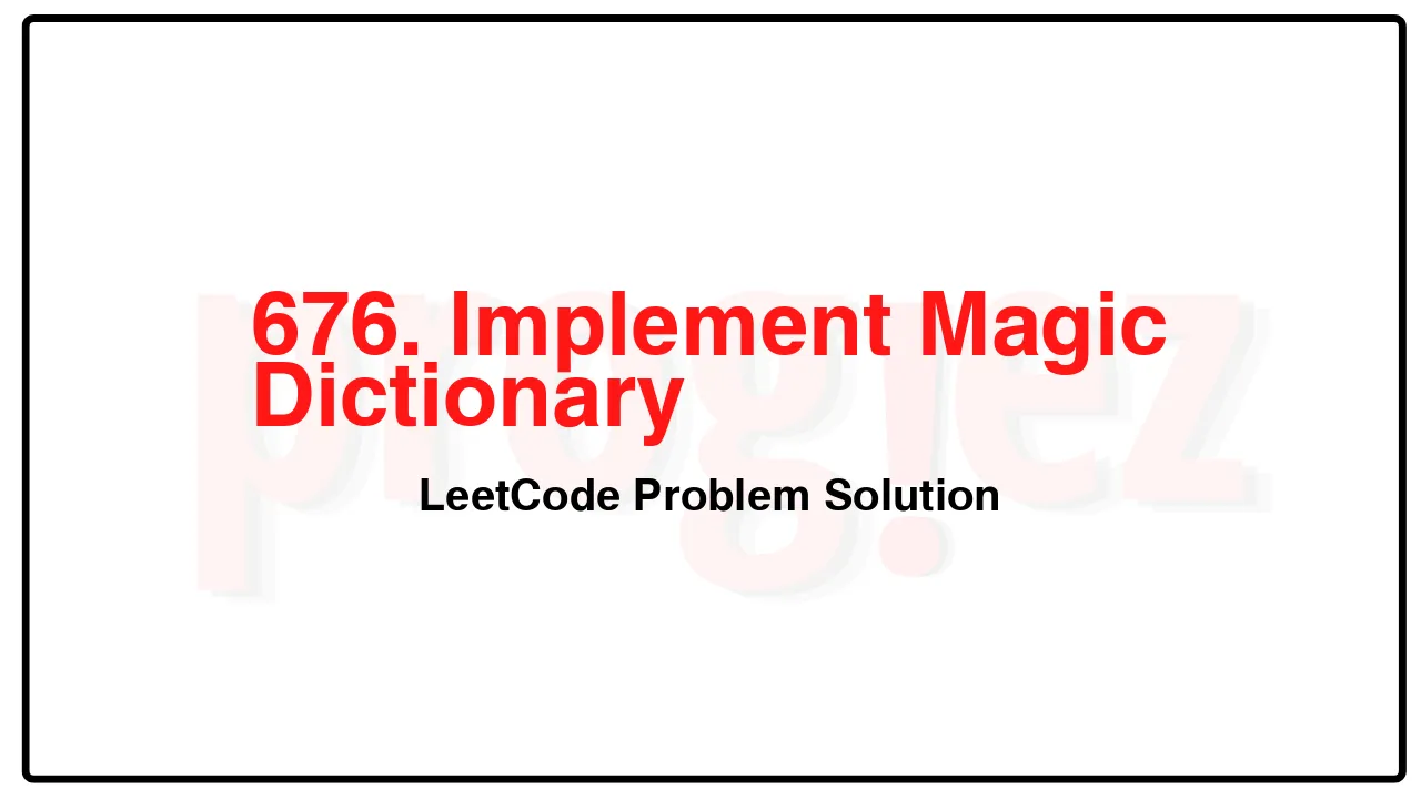 676. Implement Magic Dictionary LeetCode Solution image