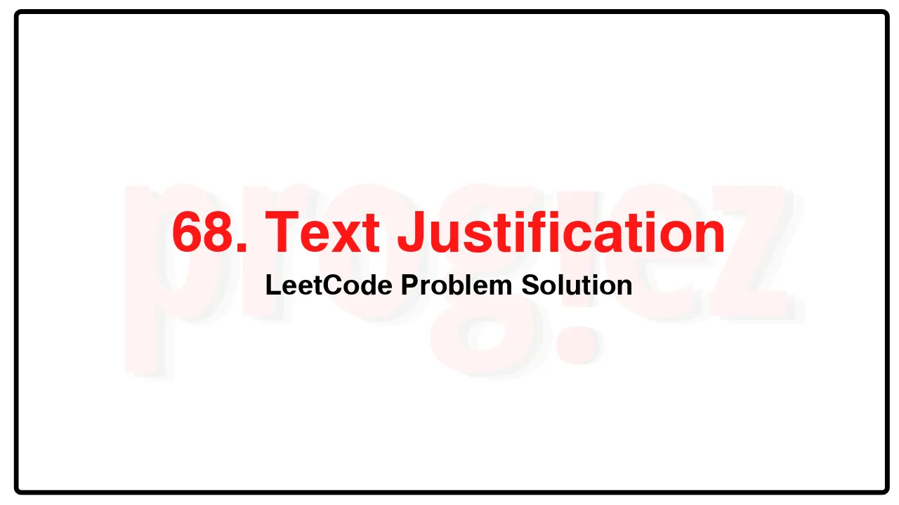 68. Text Justification LeetCode Solution image