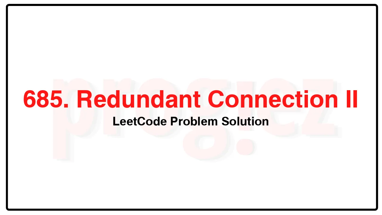 685. Redundant Connection II LeetCode Solution image