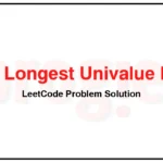 687-Longest-Univalue-Path-LeetCode-Problem-Solution