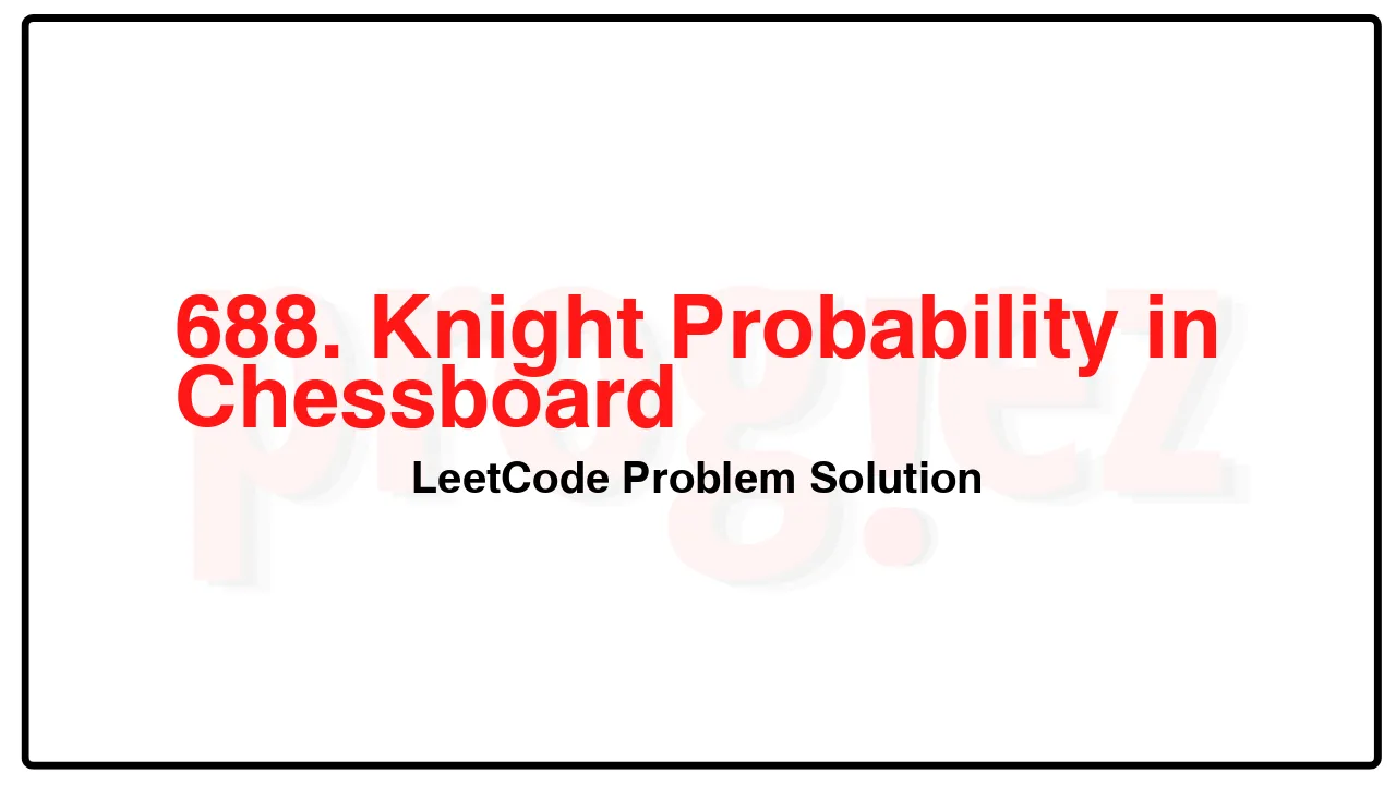 688. Knight Probability in Chessboard LeetCode Solution image