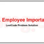 690-Employee-Importance-LeetCode-Problem-Solution