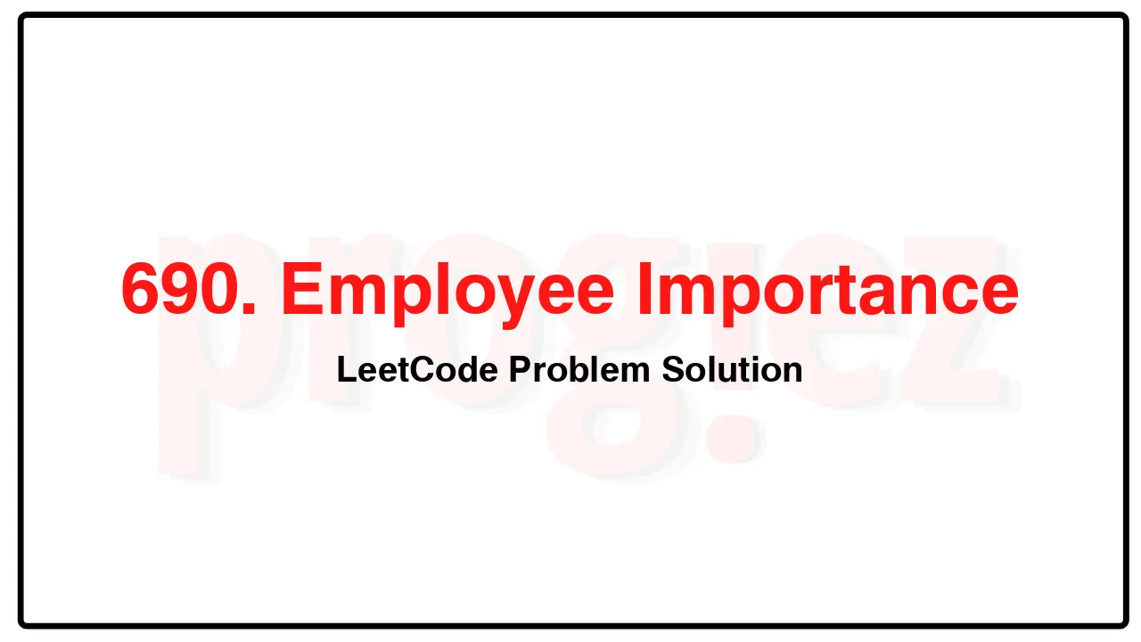 690. Employee Importance LeetCode Solution image