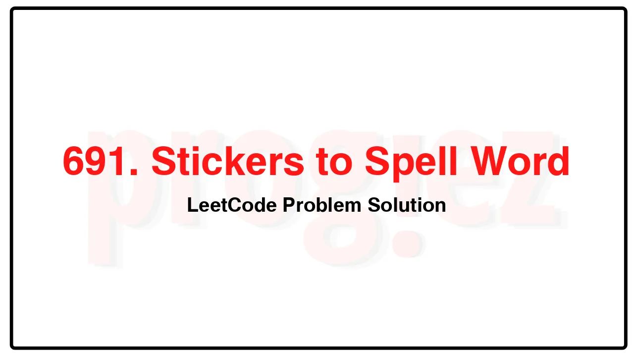 691. Stickers to Spell Word LeetCode Solution image