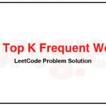 692-Top-K-Frequent-Words-LeetCode-Problem-Solution