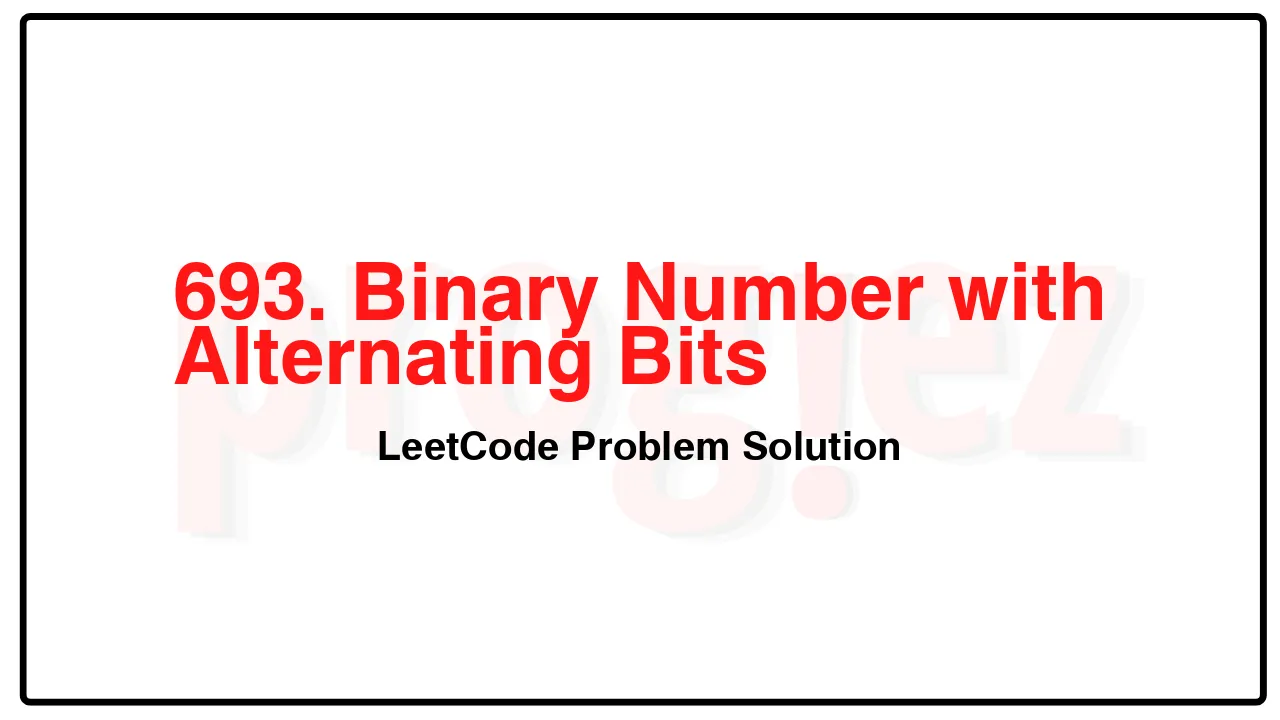 693. Binary Number with Alternating Bits LeetCode Solution image