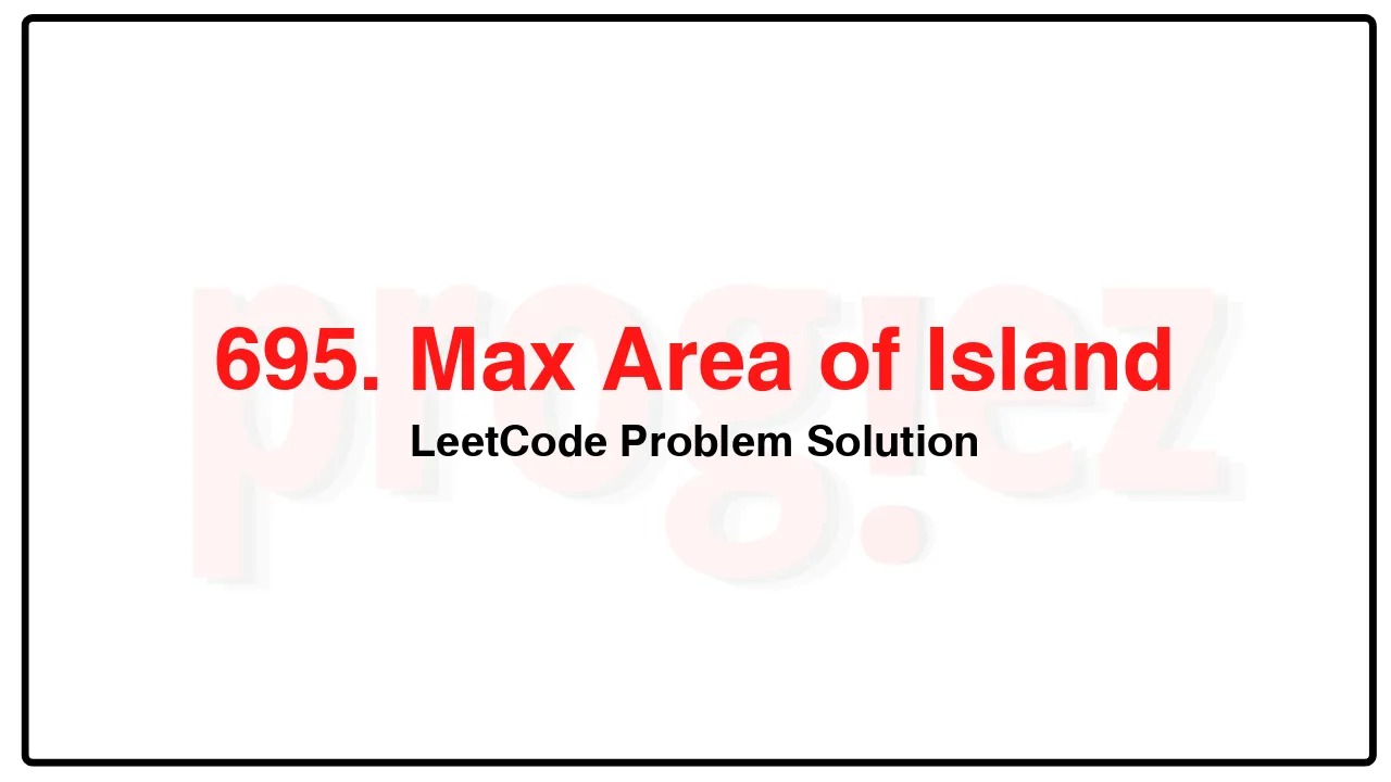 695. Max Area of Island LeetCode Solution image