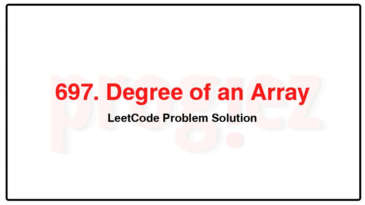 697. Degree of an Array LeetCode Solution image