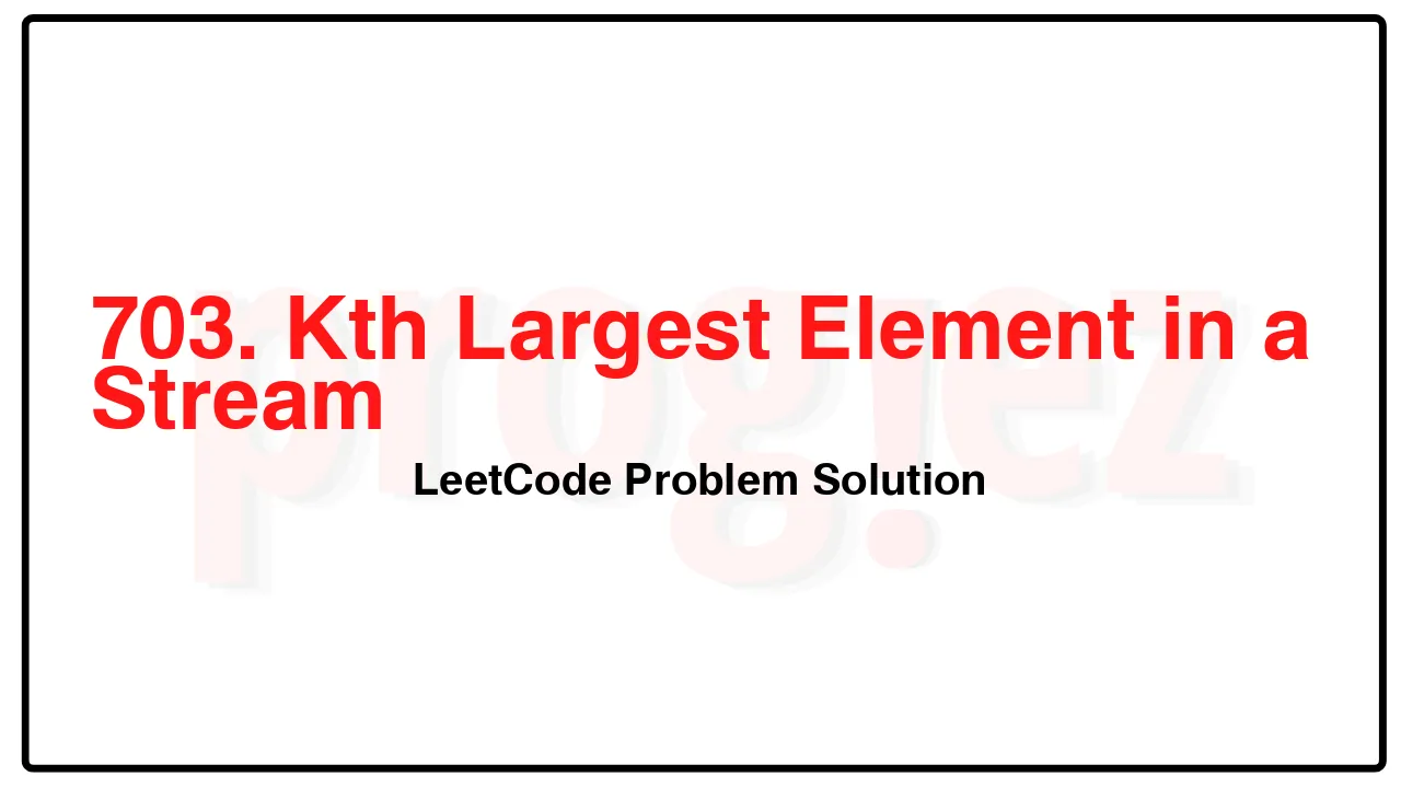 703. Kth Largest Element in a Stream LeetCode Solution image