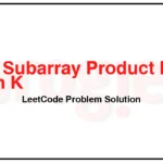 713-Subarray-Product-Less-Than-K-LeetCode-Problem-Solution