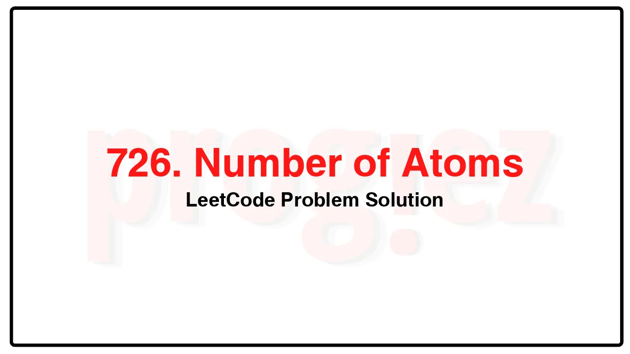 726. Number of Atoms LeetCode Solution image