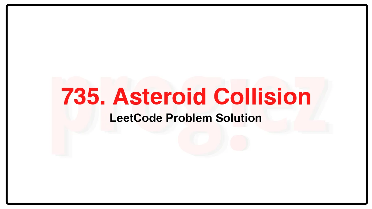 735. Asteroid Collision LeetCode Solution image