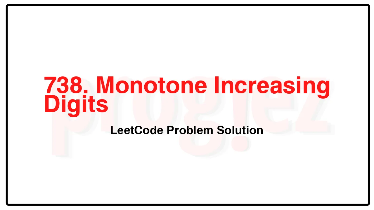 738. Monotone Increasing Digits LeetCode Solution image