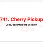 741-Cherry-Pickup-LeetCode-Problem-Solution