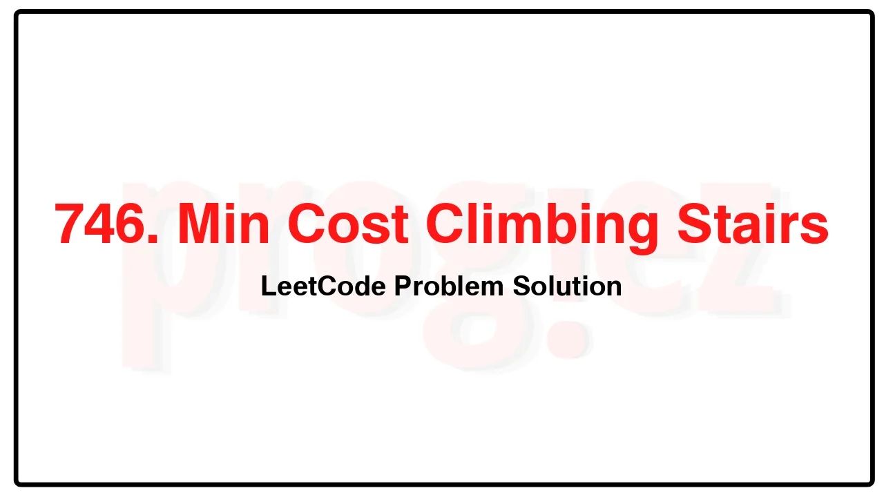 746. Min Cost Climbing Stairs LeetCode Solution image