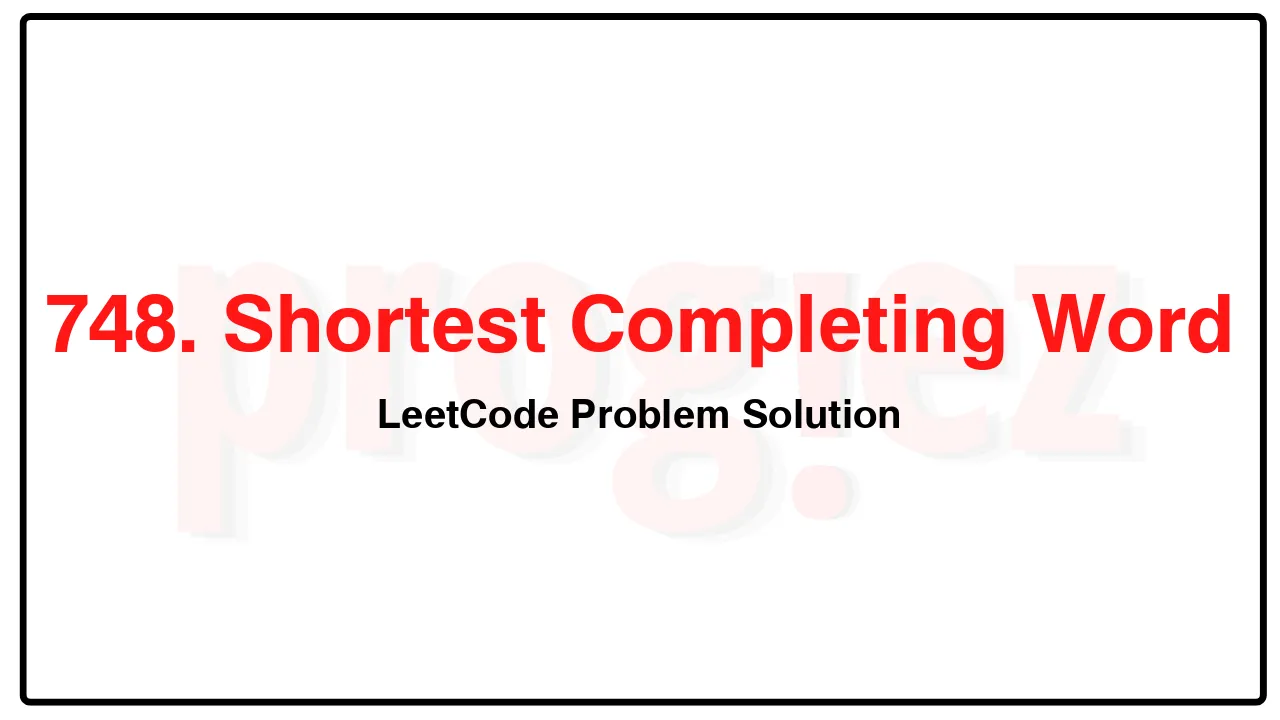 748. Shortest Completing Word LeetCode Solution image