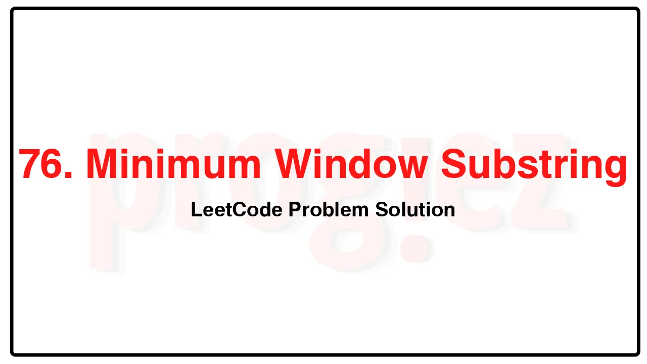 76. Minimum Window Substring LeetCode Solution image