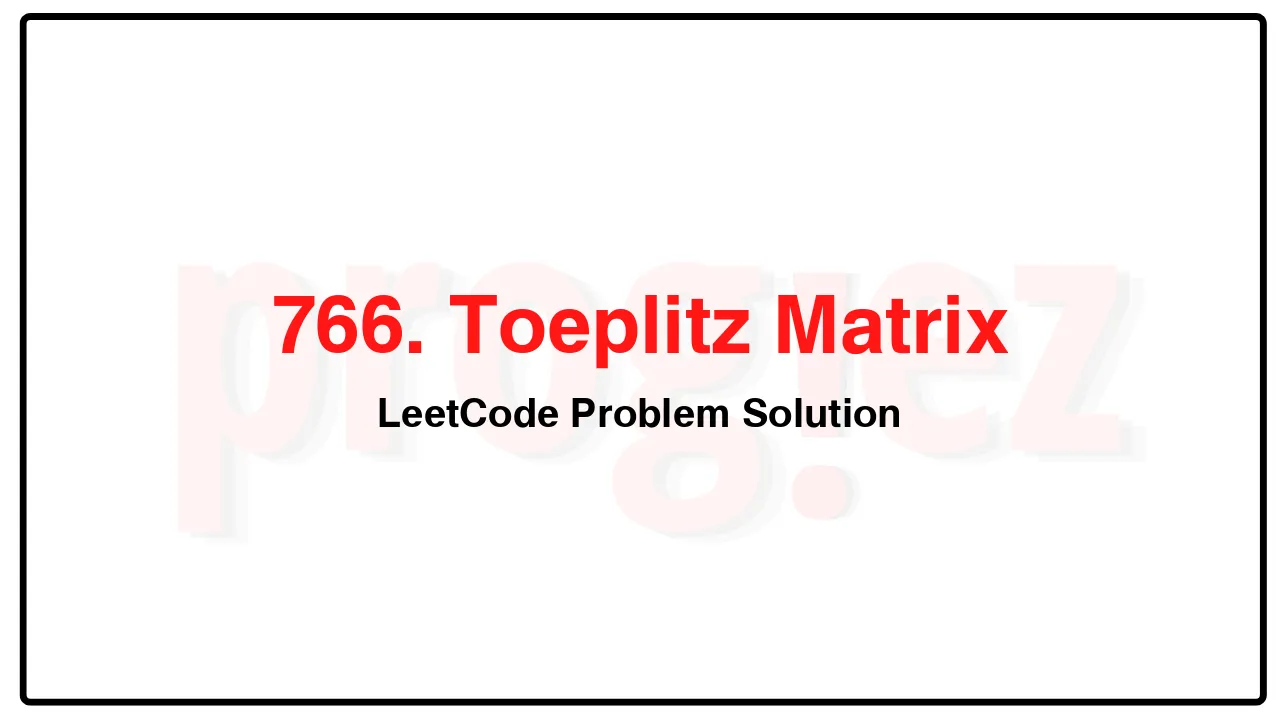 766. Toeplitz Matrix LeetCode Solution image