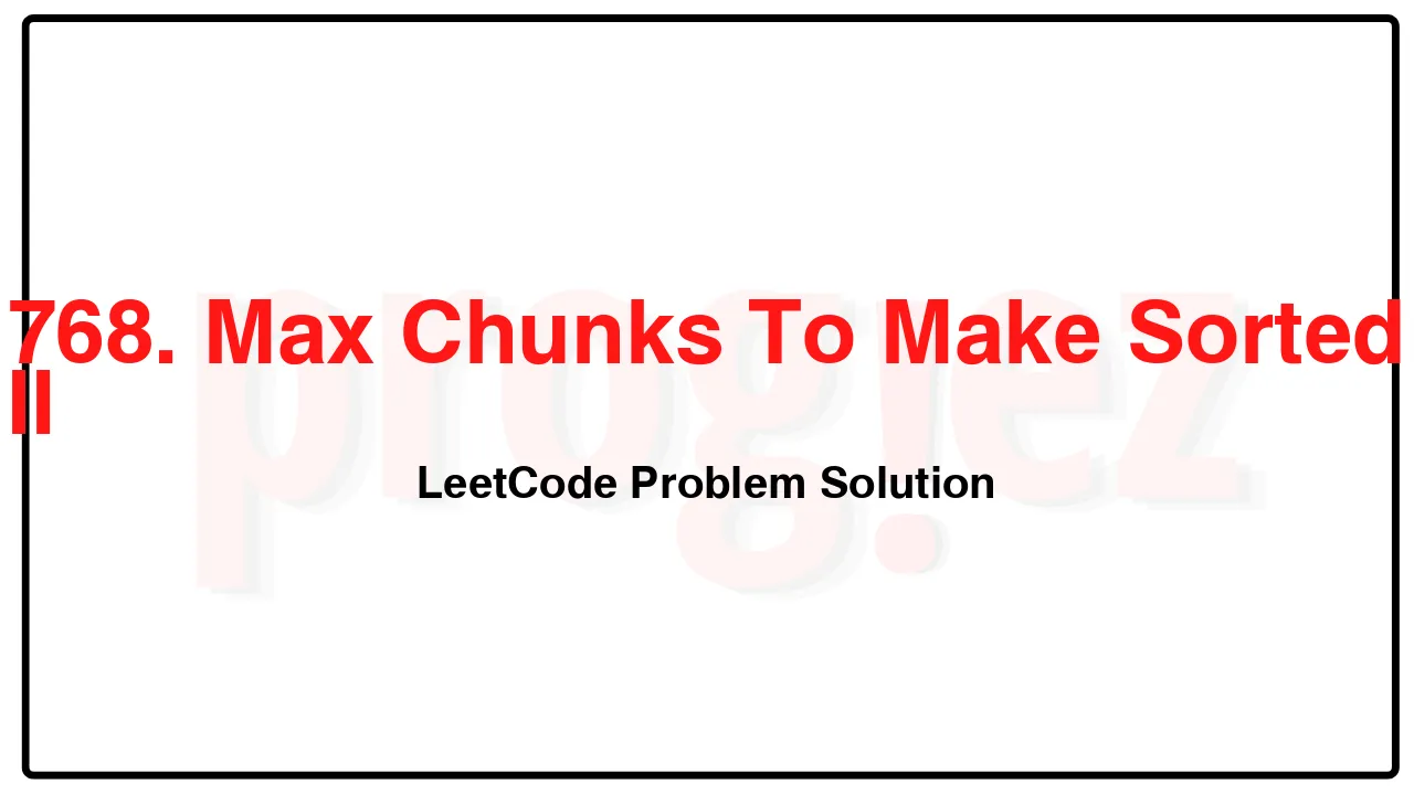 768. Max Chunks To Make Sorted II LeetCode Solution image