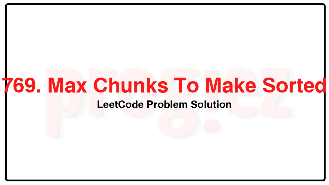 769. Max Chunks To Make Sorted LeetCode Solution image