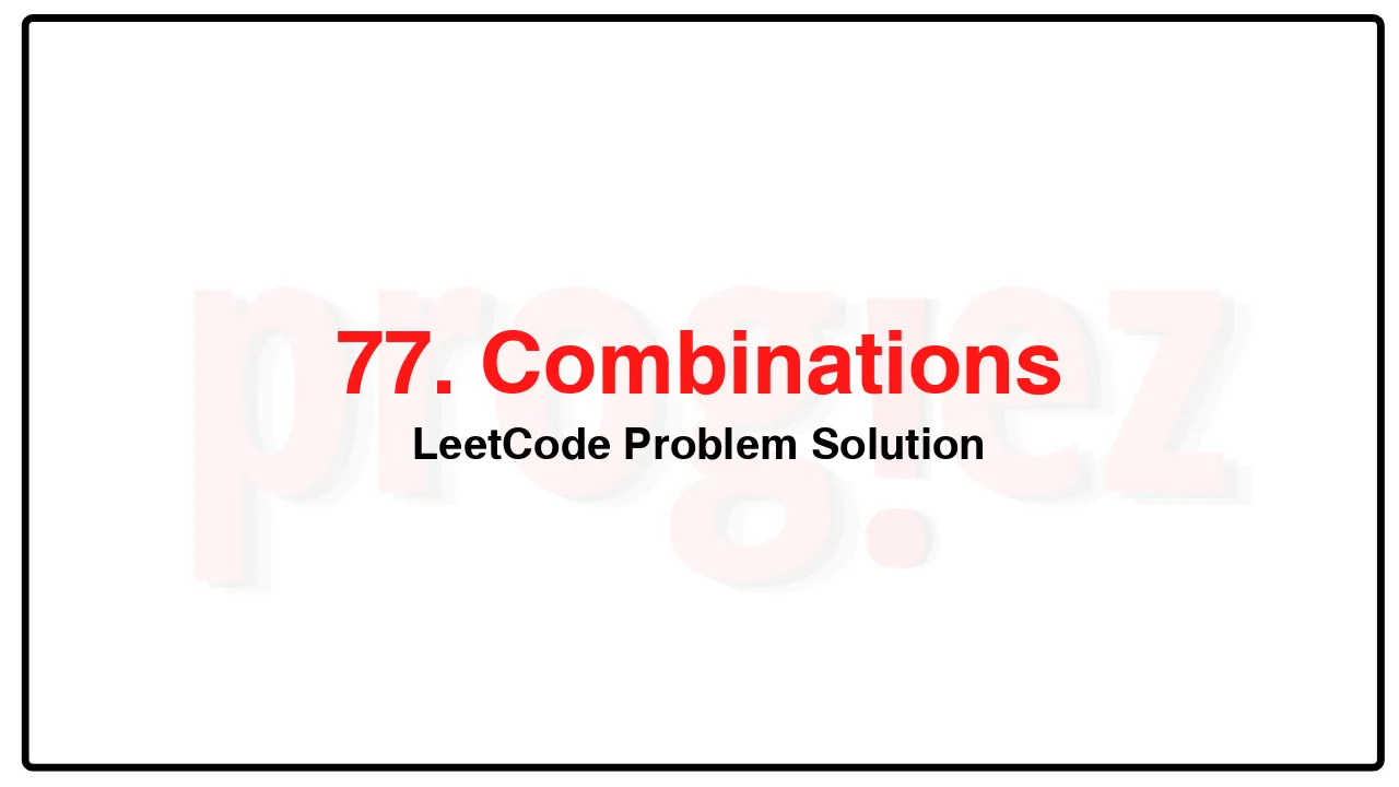 77. Combinations LeetCode Solution image