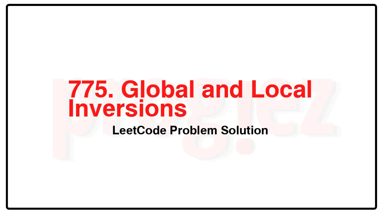 775. Global and Local Inversions LeetCode Solution image