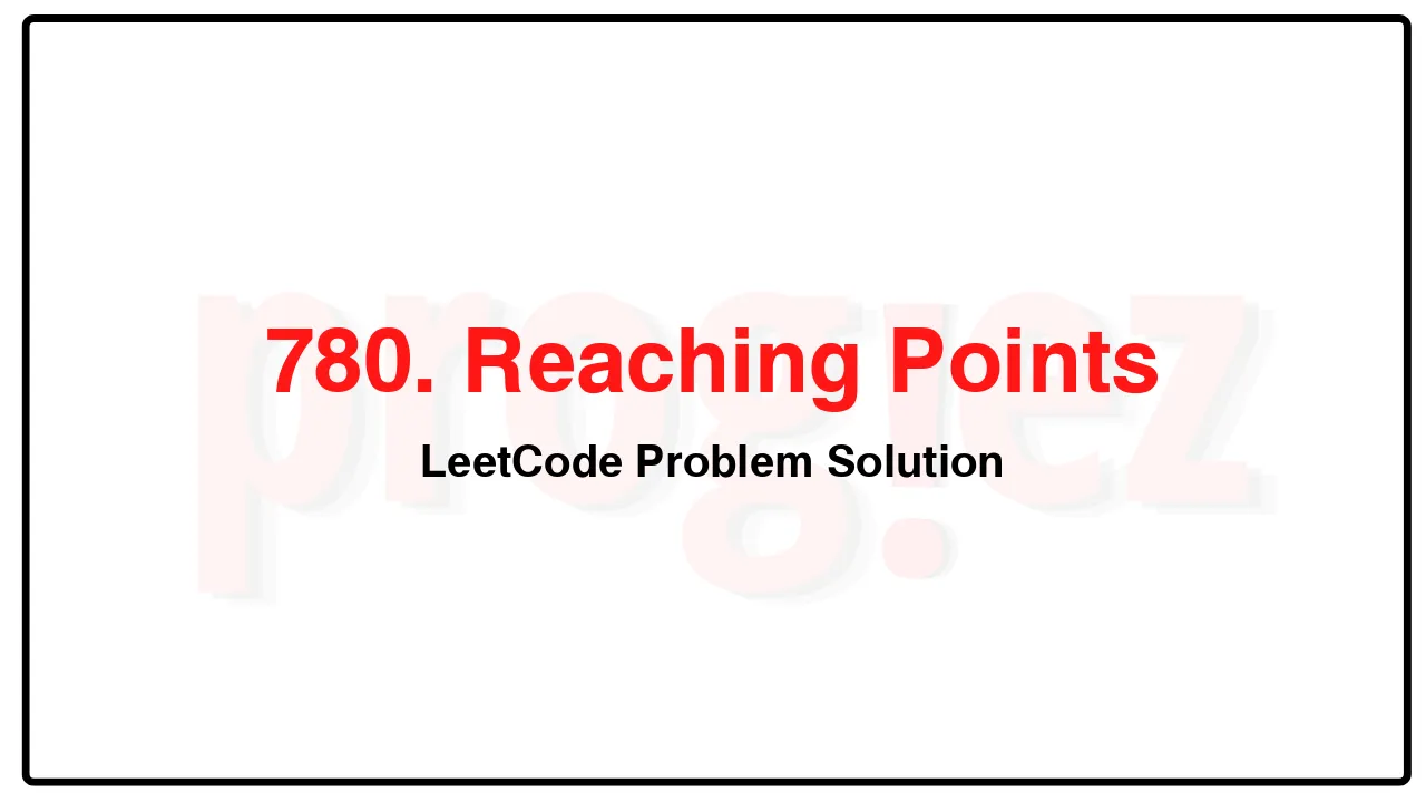 780. Reaching Points LeetCode Solution image