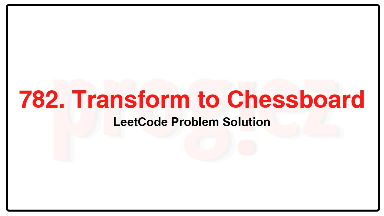 782. Transform to Chessboard LeetCode Solution image