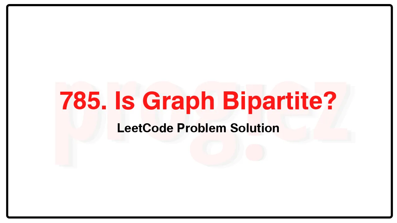 785. Is Graph Bipartite? LeetCode Solution image