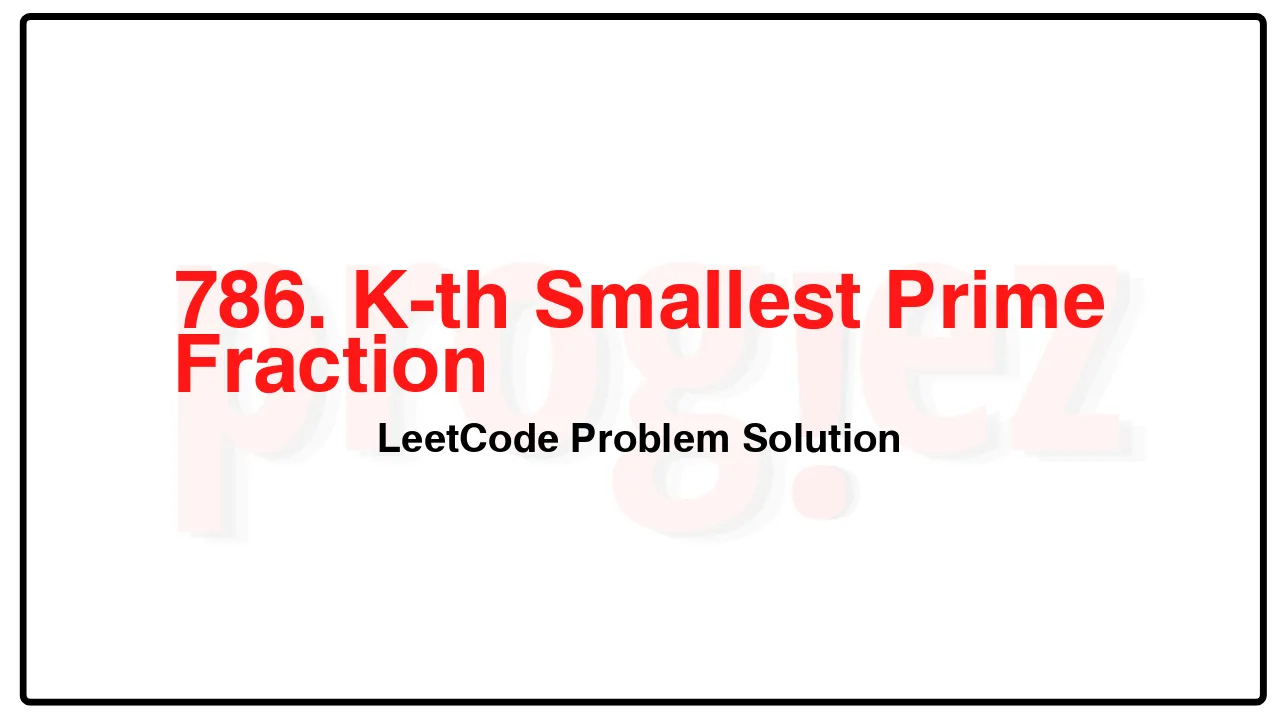 786. K-th Smallest Prime Fraction LeetCode Solution image